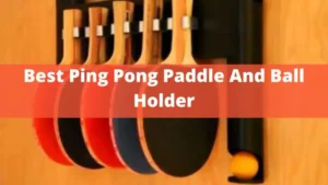 Best Ping Pong Paddle