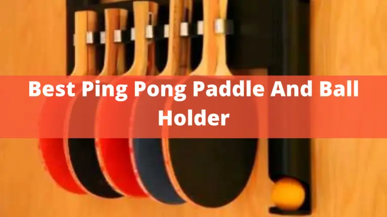 Best Ping Pong Paddle And Ball Holder In 2022 | Best Guide