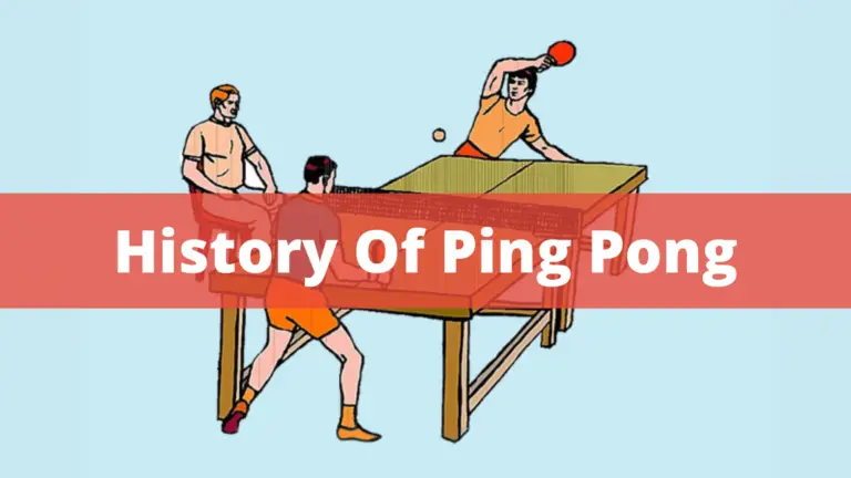 History Of Ping Pong – A Brief Story Of Table Tennis In 2022