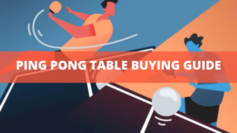 Ping Pong Table Buying Guide – How To Choose a Table Tennis Table In 2022