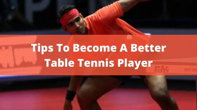 Amazing 15 Tips To Become A Better Table Tennis Player Today