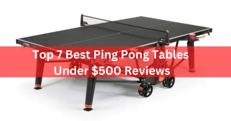 Top 7 Best Ping Pong Tables Under $500 – Professional Reviews In 2022