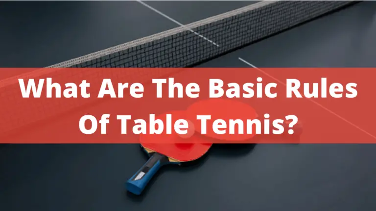 What Are The Basic Rules Of Table Tennis? – Guide In 2022